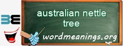 WordMeaning blackboard for australian nettle tree
